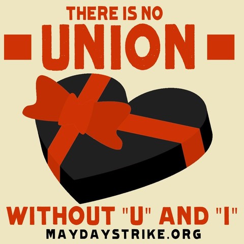 A valentine's day card saying “There is no union without you 'U' and 'I'” with the domain “MayDayStrike.org”
