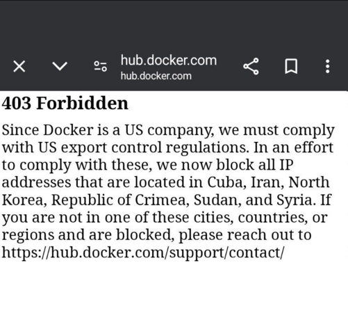 A screenshot of a 403 error page on a website. The website is hub.docker.com. The error message reads: 403 Forbidden. Since Docker is a US company, we must comply with US export control regulations. In an effort to comply with these, we now block all IP addresses that are located in Cuba, Iran, North Korea, Republic of Crimea, Sudan, and Syria. If you are not in one of these cities, countries, or regions and are blocked, please reach out