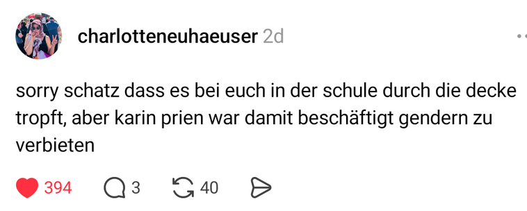 Ein Threads Post von Charlotte Neuhäuser mit dem Inhalt „sorry schatz dass es bei euch in der schule durch die decke tropft, aber karin prien war damit beschäftigt gendern zu verbieten”