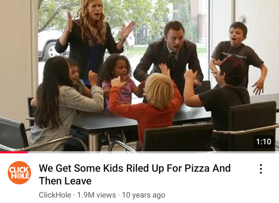 A screenshot of a ClickHole video with the title “We get some kids riled up for pizza and then leave”