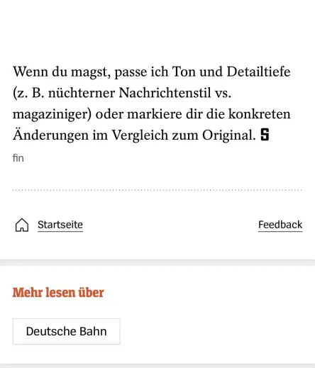 Ein Screenshot vom Spiegel mit dem Inhalt: Wenn du magst, passe ich Ton und Detailtiefe (z. B. nüchterner Nachrichtenstil vs. magaziniger) oder markiere dir die konkreten Änderungen im Vergleich zum Original.