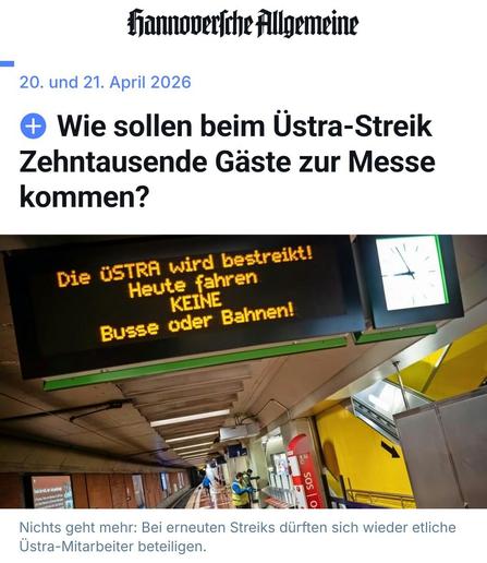 Ein Screenshot eines Artikels der HAZ mit dem Titel „Wie sollen beim Üstra-Streik Zehntausende Gäste zur Messe kommen?” 20. & 21. April
