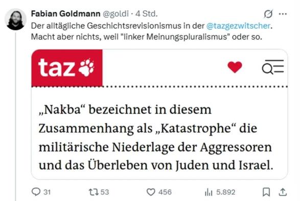 Ein Screenshot eines Tweets von Fabian Goldmann welcher einen taz Artikel zeigt mit dem Inhalt „Nakba bezeichnet in diesem Zusammenhang als Katastrophe die militärische Niederlage der Aggressoren und das Überleben von Juden und Israel.”